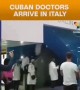 கியூபா மருத்துவர்கள் இத்தாலி வருகை !!